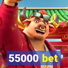 55000 bet